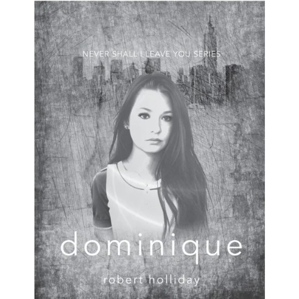 Dominique: Never Shall I Leave You Series by Robert Holliday Paperback Book